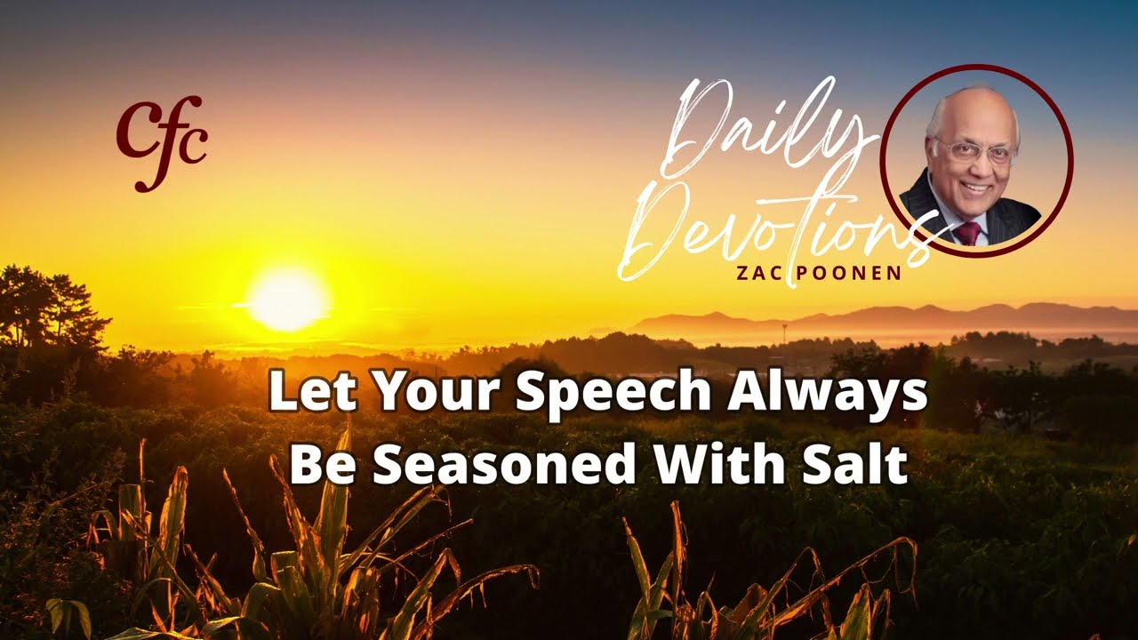 January 14 | Daily Devotion | Let Your Speech Always Be Seasoned With Salt | Zac Poonen