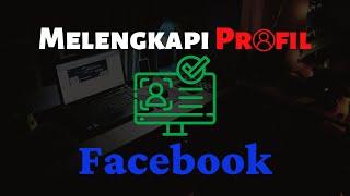 Melengkapi Informasi Profil Facebook - Apa saja?