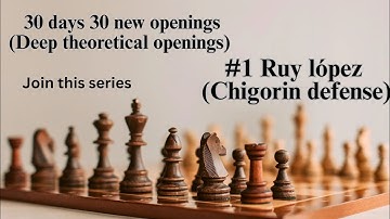 Deep opening : 1 || Ruy lopez opening (Chigorin Defense)  #chess #chesslearning #chesscom