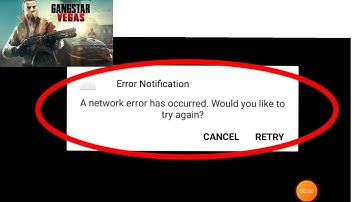 Gangstar Vegas Fix A network error has occurred. Would you like to try again Problem Solve