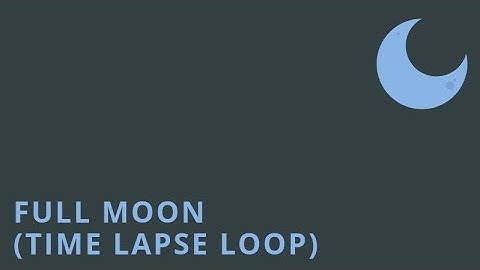 Full Moon (Time Lapse Loop)