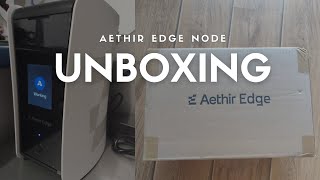 🌟📦 Aethir Edge Node Unboxing 🔍📦