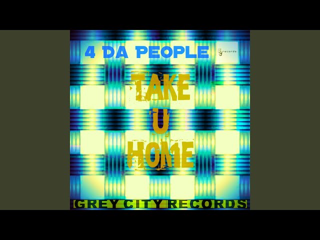 4 Da People - Take U Home