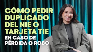 Cómo Pedir Duplicado del NIE o tarjeta TIE en caso de pérdida o robo