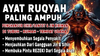 AYAT RUQYAH MERDU PENGUSIR JIN, SIHIR \u0026 SETAN DI RUMAH, TUBUH \u0026 TEMPAT USAHA | MUHTAR AL HAJJ