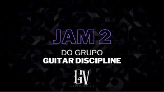 2° JAM "GUITAR DISCIPLINE"