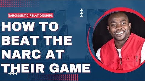 HOW TO BEAT THE NARCISSIST AT THEIR OWN GAME