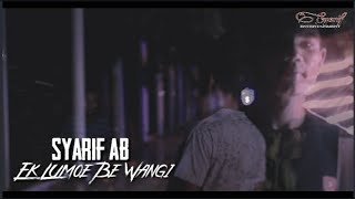 SYARIF AB - EK LUMOE BE WANGI - (  Klip Video )