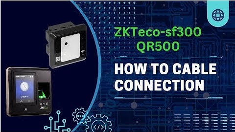 How to cable connect ??#zkteco SF 300 #and QR 500B\\\01640925579///