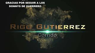 Video thumbnail of "CORRIDO DE RIGO GUTIERREZ- LOS DONNYS DE GUERRERO"