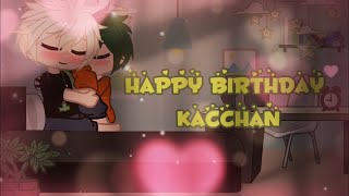 Happy Birthday Kacchan •Special• •MHA/BNHA• •Bakudeku🧡💚• •Soft Bakugo(?)• •GachaClub•