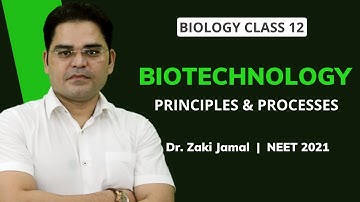Biotechnology: Principles and Processes I Class 12 Biology I NEET 2021 l Dr. Zaki Lectures