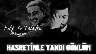 Taladro & Edip Akbayram - Hasretinle Yandı Gönlüm [ft.Lyrics Efo] Resimi