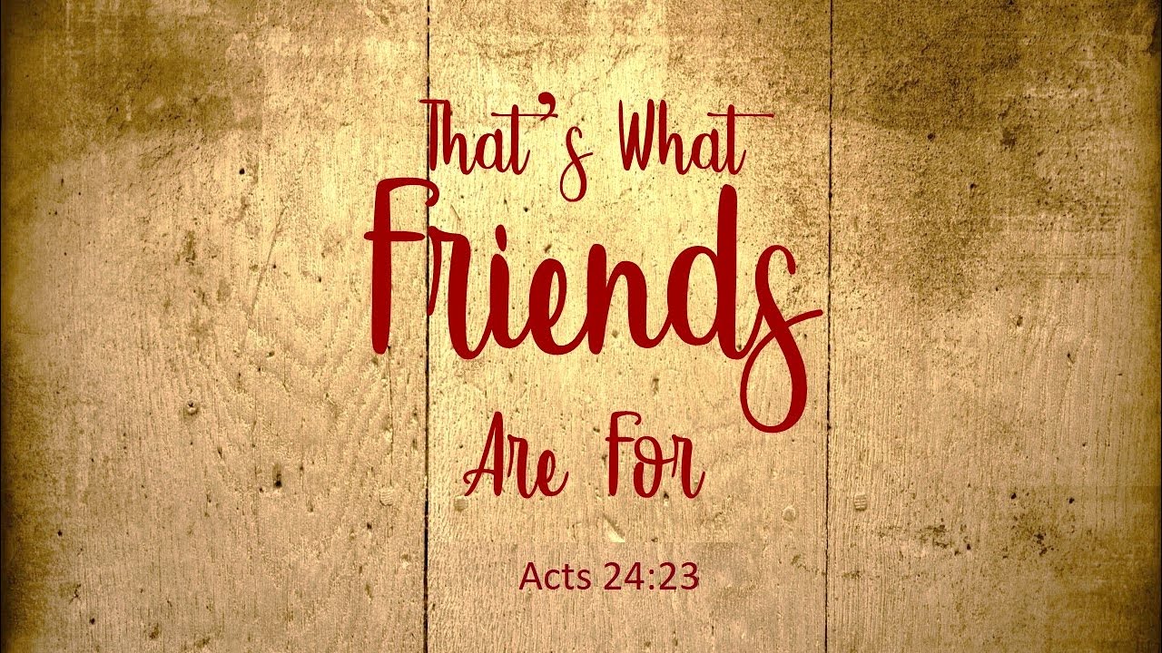 That s what friends are for That s what friends are for