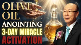 Olive Oil Anointing: 3-Day Miracle Activation Prayer 🙏 |Dr. David Yonggi Cho