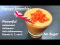 Healthy papaya smoothie  powerful antioxidant anticancer antiinflammatory  improves digestion