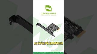 Luckfox PicoKVM Ext ,Reboot Frozen Servers from Anywhere,Fits Any PC with a PCIe Slot#waveshare