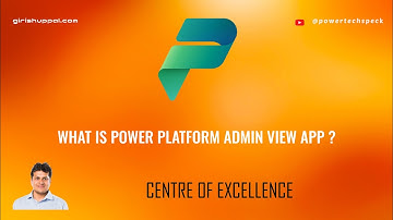What is Power Platform Admin View App in Centre of Excellence starter kit?