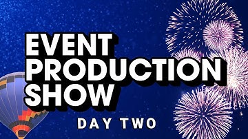 The Event Production Show 23: Day Two