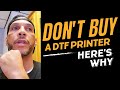Don't Buy A DTF Printer! Here's Why And The Best Solution