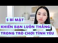 5 Bí mật khiến bạn luôn thắng trong trò chơi tình yêu