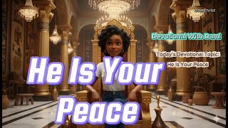He Is Your Peace | Powerful Christian Devotional with Dami