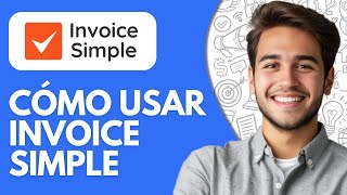 Cómo Usar Invoice Simple (2026) – Tutorial Paso a Paso para Principiantes screenshot 3
