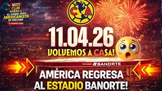 ⚠️CONFIRMADO AMERICA al ESTADIO BANORTE⚠️| NOTI CLUB AMERICA 🦅