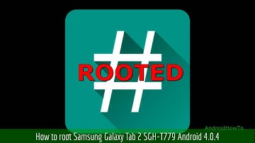 How to root Samsung Galaxy Tab 2 SGH-T779 Android 4.0.4