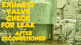 M.E EXHAUST VALVE - HOW TO CHECK IF NOT LEAKING AFTER ASSEMBLING