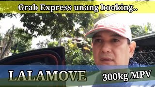 Grab Express muna nagkaaberya pa LALAMOVE delivery 300kg MPV