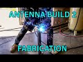 Antenna Build, [Mounting Fabrication] Part 2!