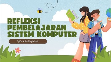 Refleksi Belajar: Sistem Komputer Kelas 12 - Apa yang Sudah Ku Dapat?