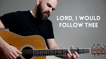 Lord, I Would Follow Thee - Acoustic Guitar Hymn