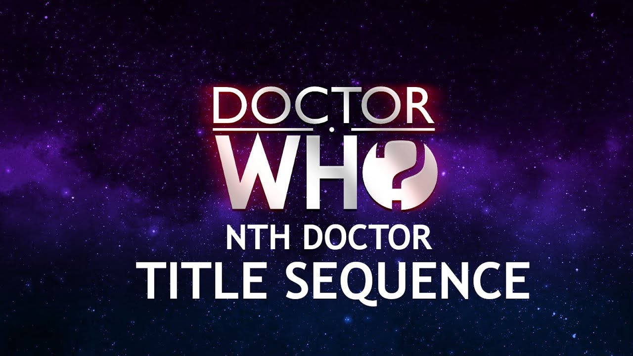 Doctor Who - "Nth Doctor" Title Sequence Test