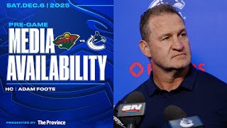 Head Coach Adam Foote Pre-Game Media | Canucks vs. Wild (Dec 6, 2025)