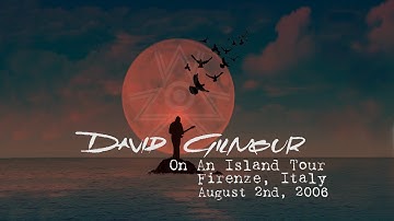 David Gilmour - On An Island Tour | Live Firenze, Italy - August 2nd, 2006 | FULL SHOW