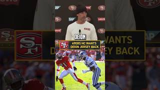 49ers HC wants Deions Jersey Back!