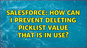 Salesforce: How can I prevent deleting picklist value that is in use? (3 Solutions!!)