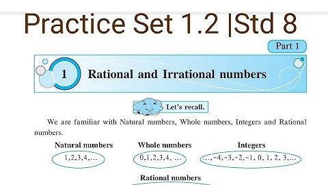 Practice Set 1.2 | L-1 Rational and Irrational numbers | Std 8 Maths