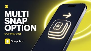 How to Get Multi Snap Option Back on Snapchat 2025