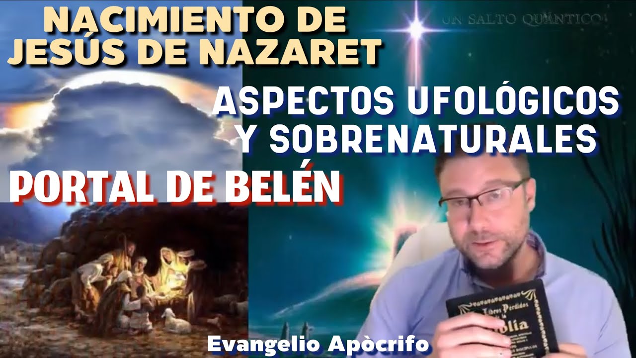 Aspectos Sobrenaturales y Ufológicos del Nacimiento de Jesús de Nazaret, según Evangelio Apócrifo.
