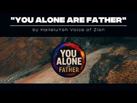 "You Alone are Father" by HalleluYah Voice of Zion #lyricvideo #hallelujah #praiseandworship #fyp