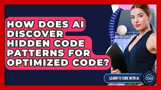 How Does AI Discover Hidden Code Patterns For Optimized Code? - Learning To Code With AI