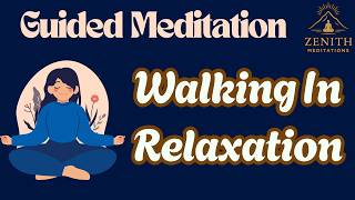 15 Minute Walking In Relaxation Guided Meditation | Mindfulness and Awareness