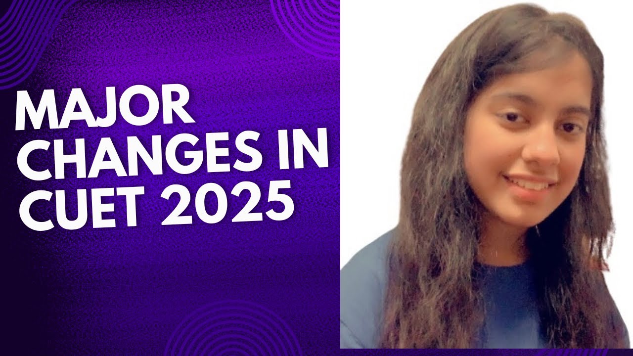 MAJOR CHANGES IN THE PATTERN OF CUET 2025 - YouTube