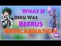 What if Deku Was Beerus Reincarnation