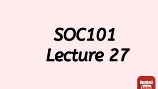 SOC101 Lecture 27 || SOC101 Short lecture no 27 || Soc101 lesson no 27