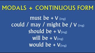 MODALS + CONTINUOUS FORM