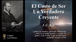 El Costo de Ser un Verdadero Creyente (Apostatar de la fé) por J. C. Ryle